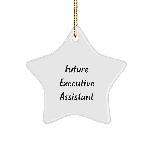 Funny Quote Gifts from Friends for Executive Assistant Star Ornament, Christmas Unique Decorations, Star Shaped White MDF Board with Gold Cord - Image 1