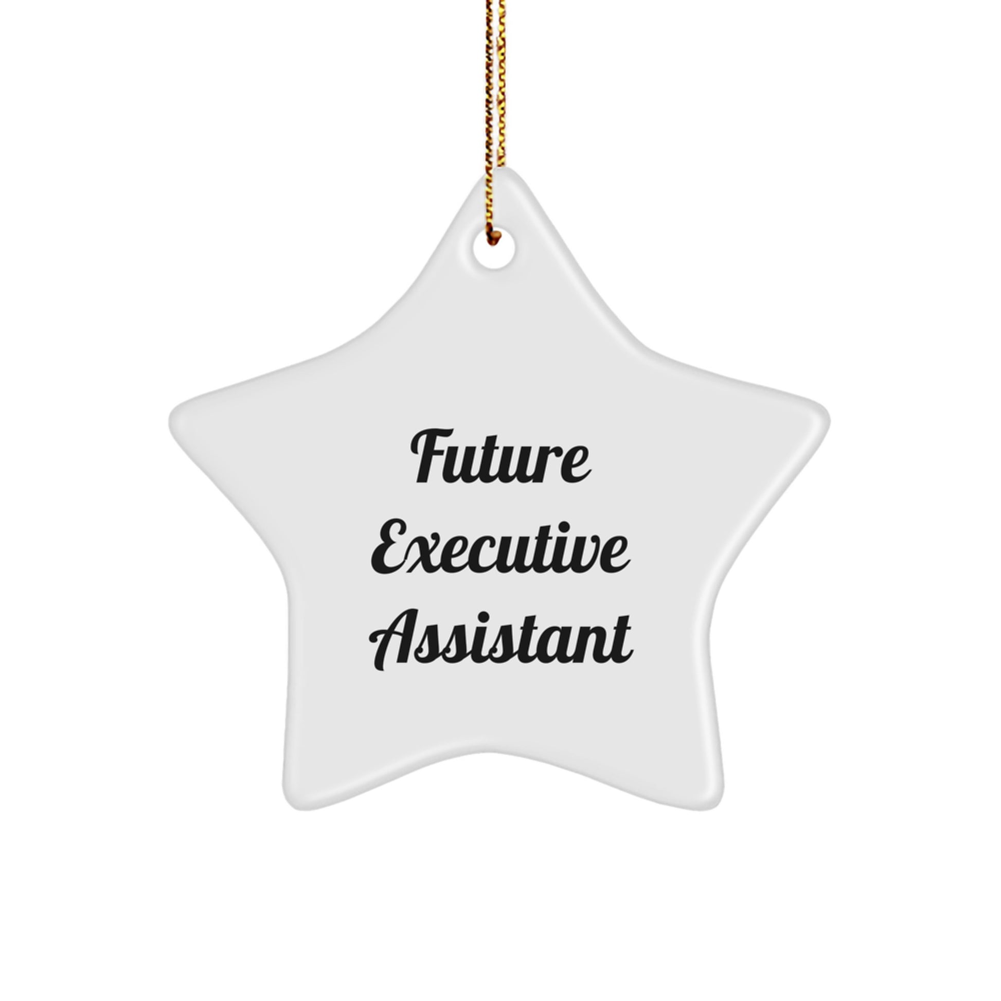 Funny Future Executive Assistant Star Ornament Gifts from Friends, Inspirational Christmas Unique Star Gifts for Men, Funny Quote Executive Assistant Star Shape Ornament - Image 1