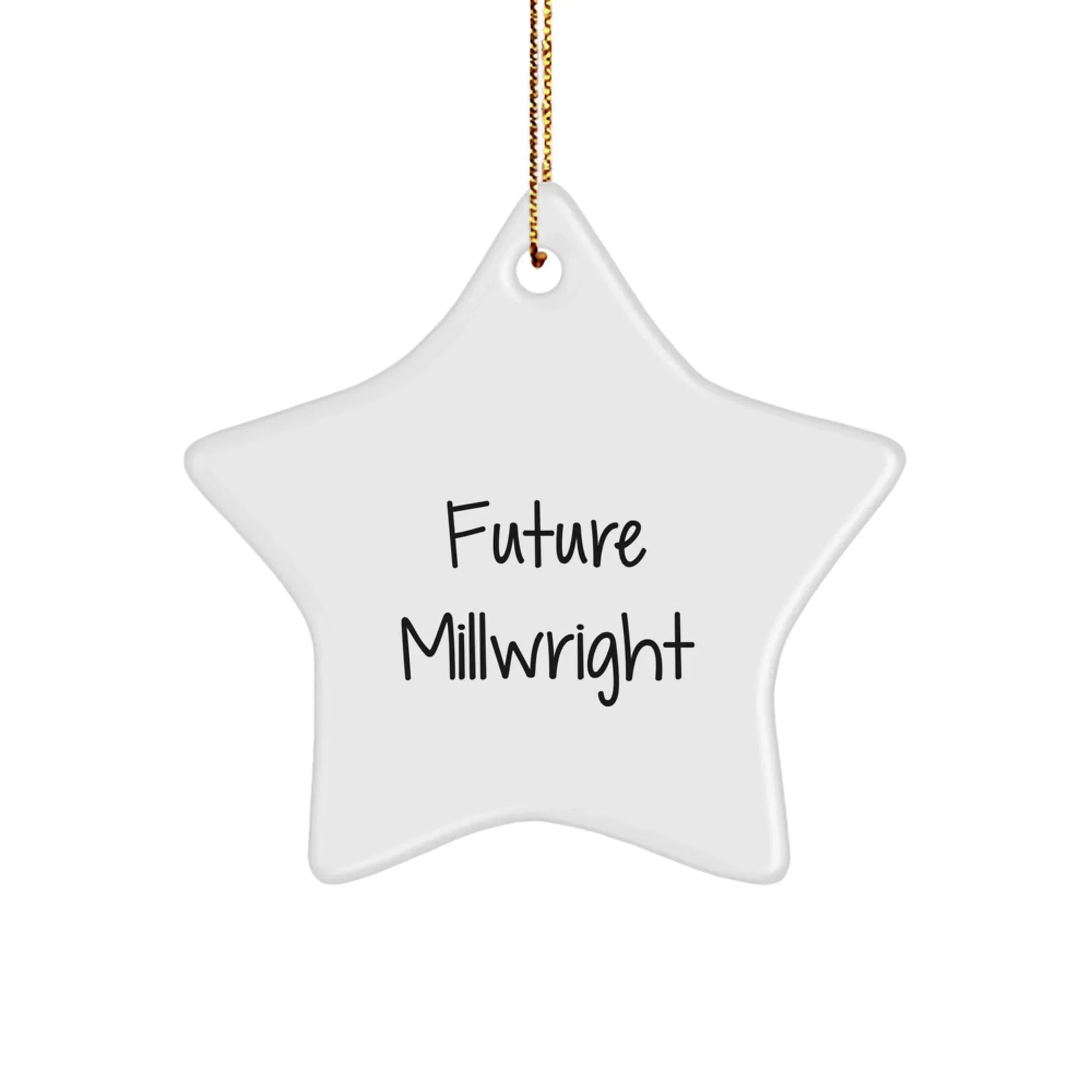 Funny Future Millwright Gifts, 'Future Millwright' Star Ornament for Millwright Men, Gifts from Friends, Gifts for Future Millwright, Christmas Unique Gifts