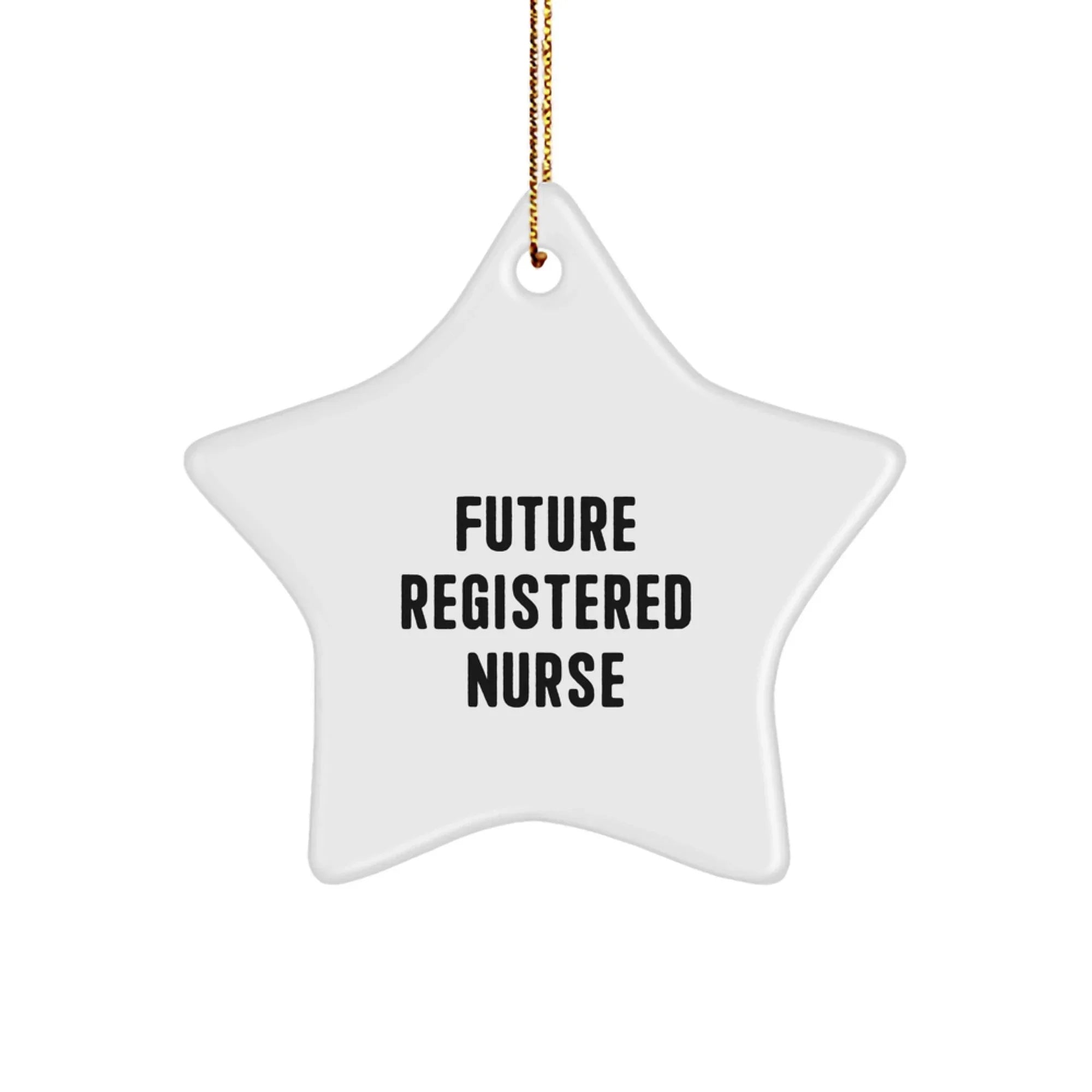 Funny Future Registered Nurse Star Ornament, Unique Christmas Unique Gifts for Registered Nurse, Durable Star Shaped MDF Ornament Gifts from Men to Friends and Family