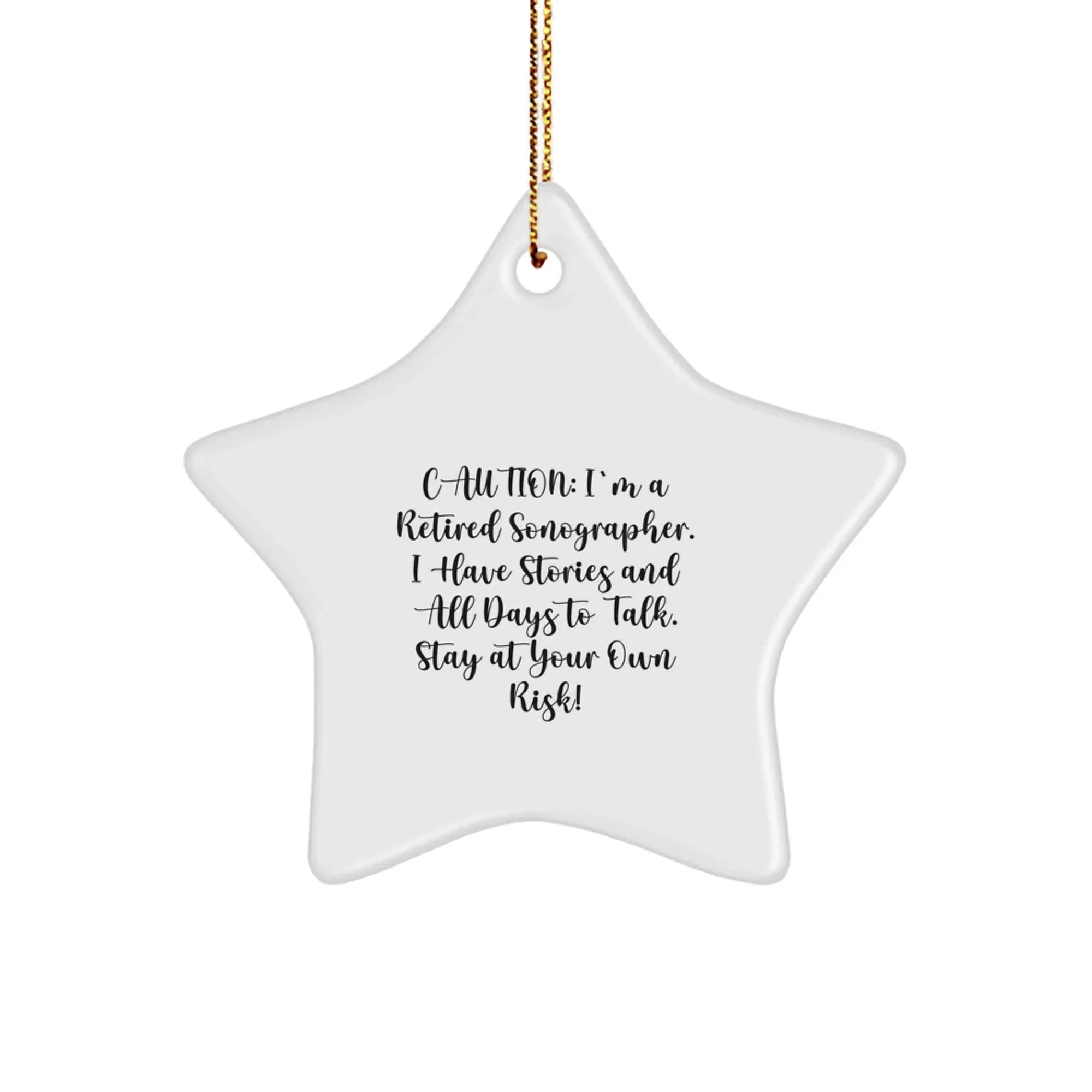 Sonographer Gifts from Friends, Christmas Unique Star Ornaments for Men, Funny Quote Warning, 'Caution: I'm A Retired Sonographer. I Have Stories And All Days To Talk. Stay At Your Own Risk!'