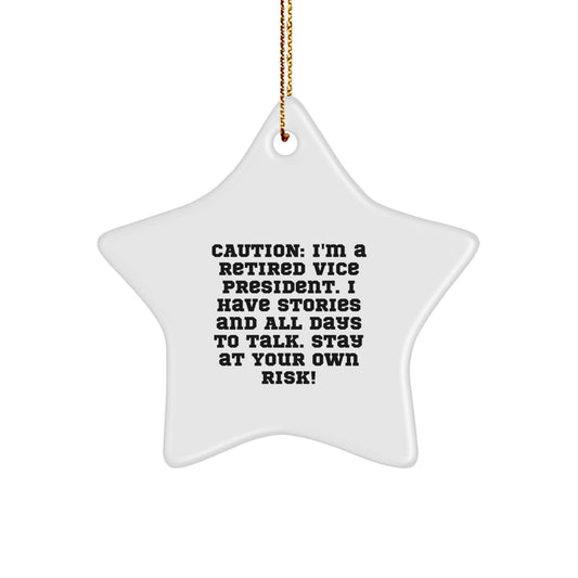 Funny Vice President Gifts - 'Caution: I'm A Retired Vice President...'- Star Ornament for Christmas, Gifts for Men, Women, Friends, Coworkers, Family
