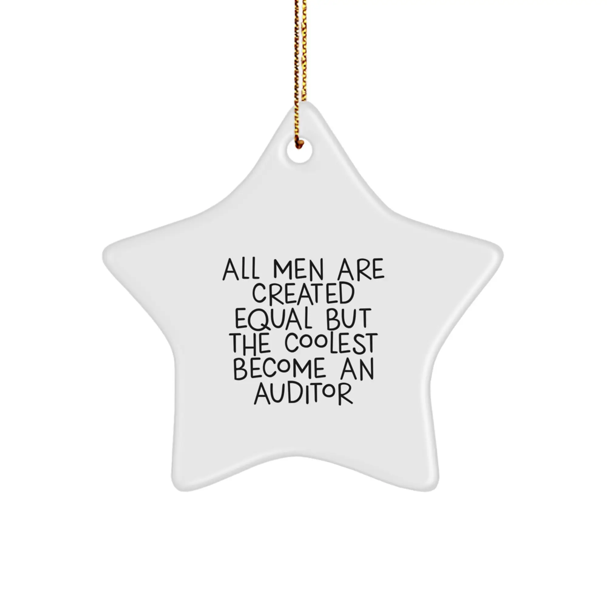 Funny Auditor Gifts from Men for Christmas Unique Gifts - Star Ornament Inspirational Quote 'All Men Are Created Equal But The Coolest Become An Auditor' - Image 1