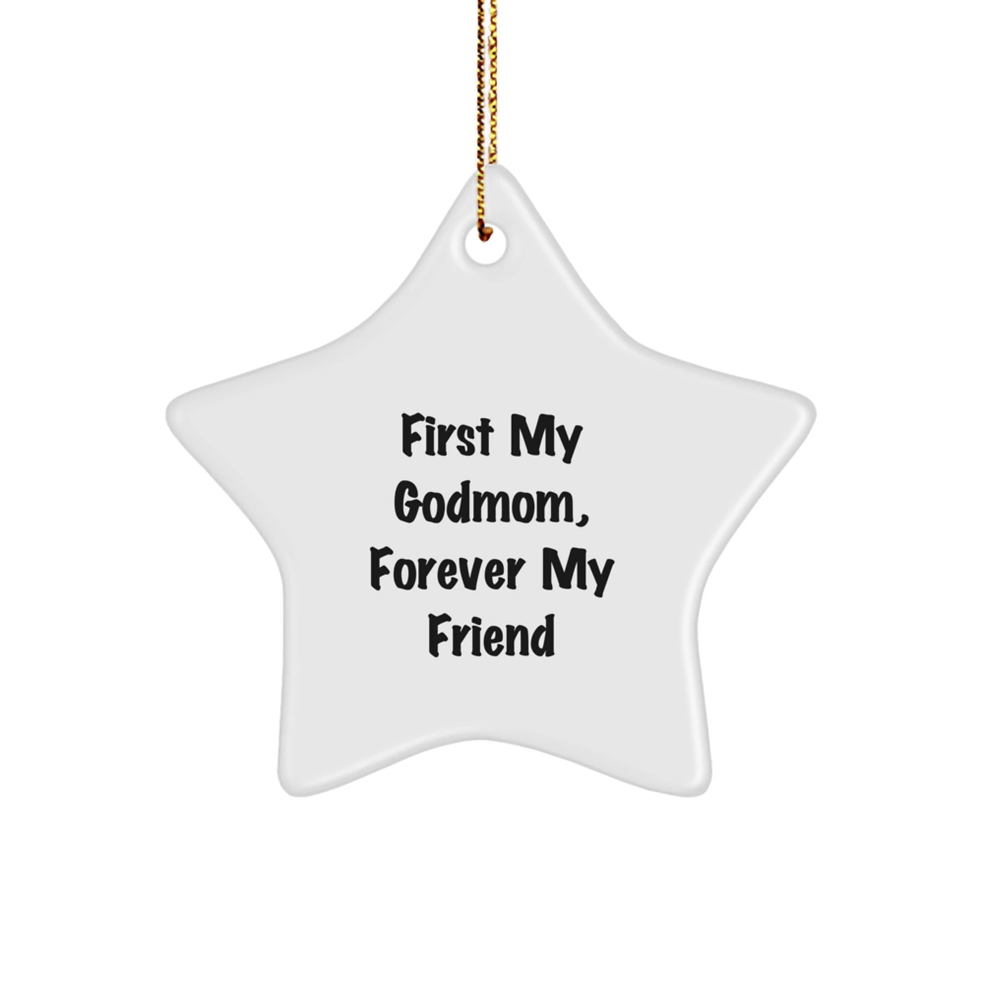 Unique Godmom Gifts - First My Godmom, Forever My Friend Star Ornament, Handmade for Christmas