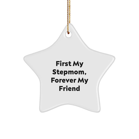 Funny Stepmom Star Ornament, Gifts from Family, for Stepmom, 'First My Stepmom, Forever My Friend' Christmas Unique Gifts - Image 1