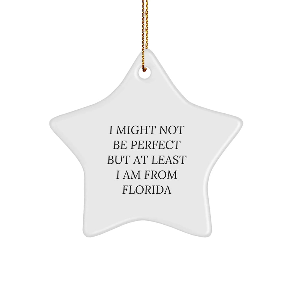 Florida Star Christmas Ornament - I Might Not Be Perfect But At Least I Am From Florida Gifts
