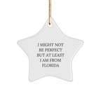 Florida Star Christmas Ornament - I Might Not Be Perfect But At Least I Am From Florida Gifts