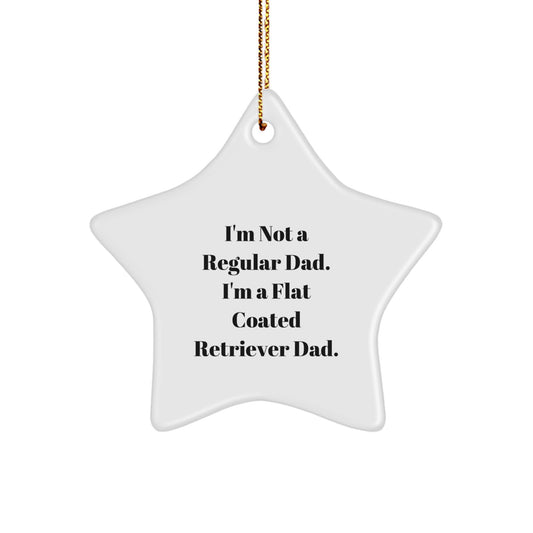 Funny Flat Coated Retriever Dog Dad's Christmas Unique Gifts from Men to Family - Star Ornament with I'm Not A Regular Dad. I'm A Flat Coated Retriever Dad. - Image 1