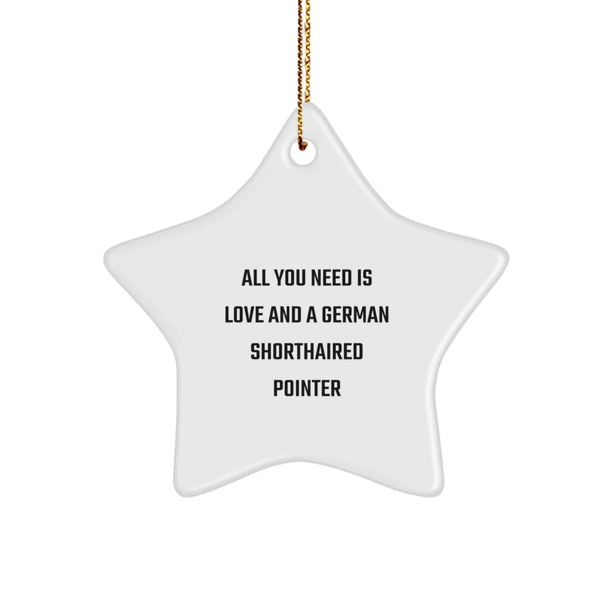 German Shorthaired Pointer Dog Gifts, All You Need Is Love, Star Ornament for Christmas, Gifts from Family and Friends