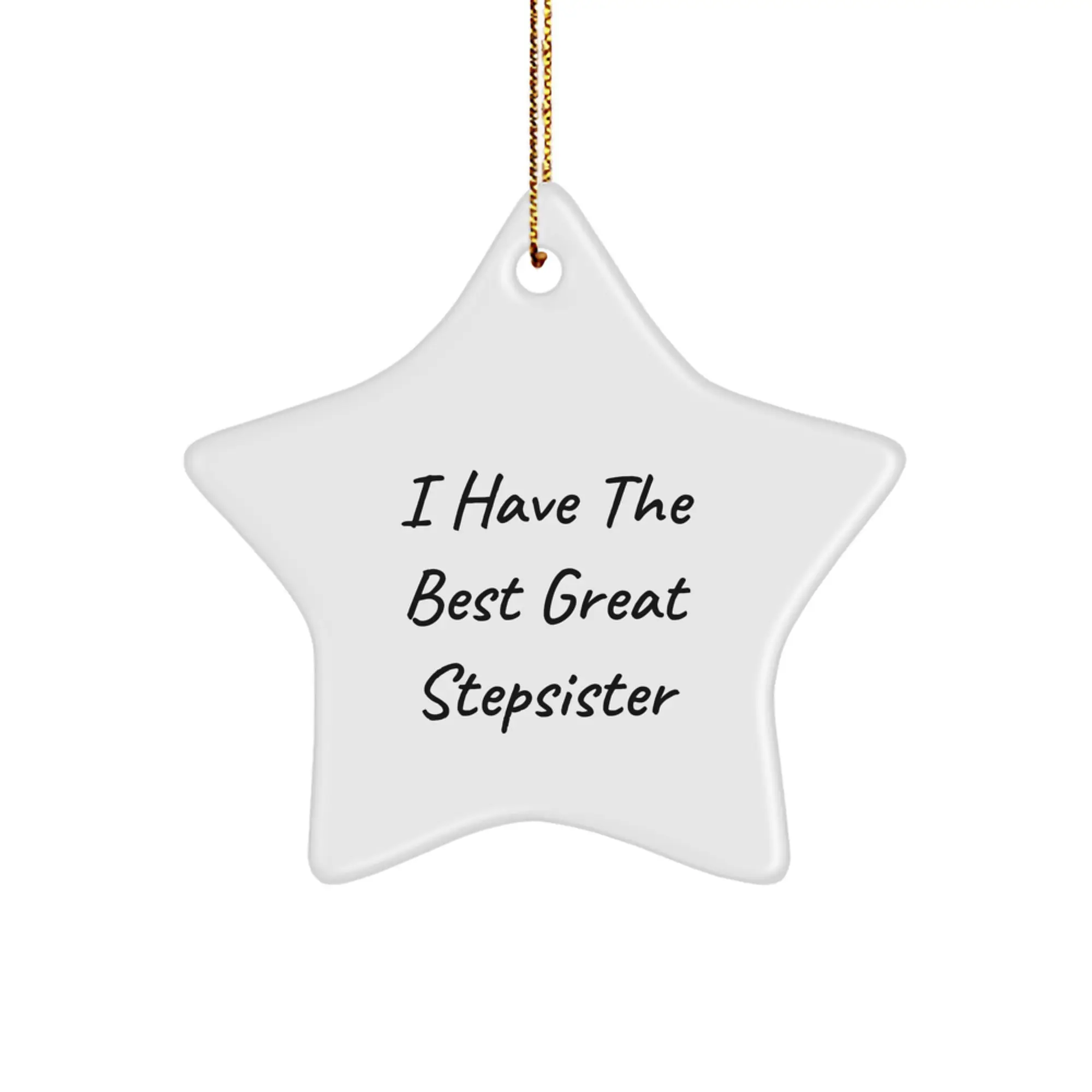 Funny Stepsister Gifts for Christmas, 'I Have The Best Great Stepsister' Star Ornament, White Star Shaped Home Decor - Image 1