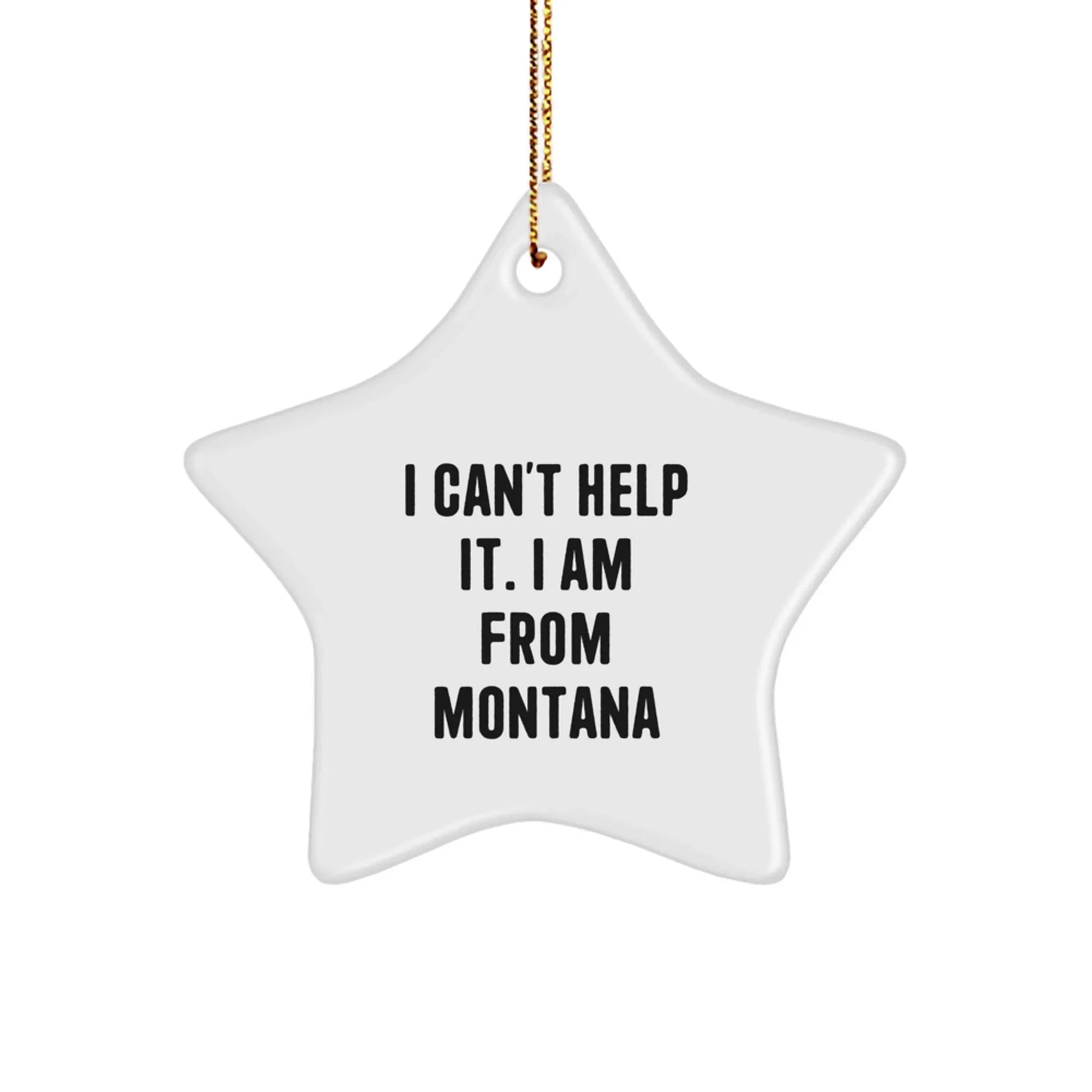 Montana Star Ornament Gifts from Men to Women, Funny Quote 'I Can't Help It. I Am From Montana', Christmas Unique Gifts for Family
