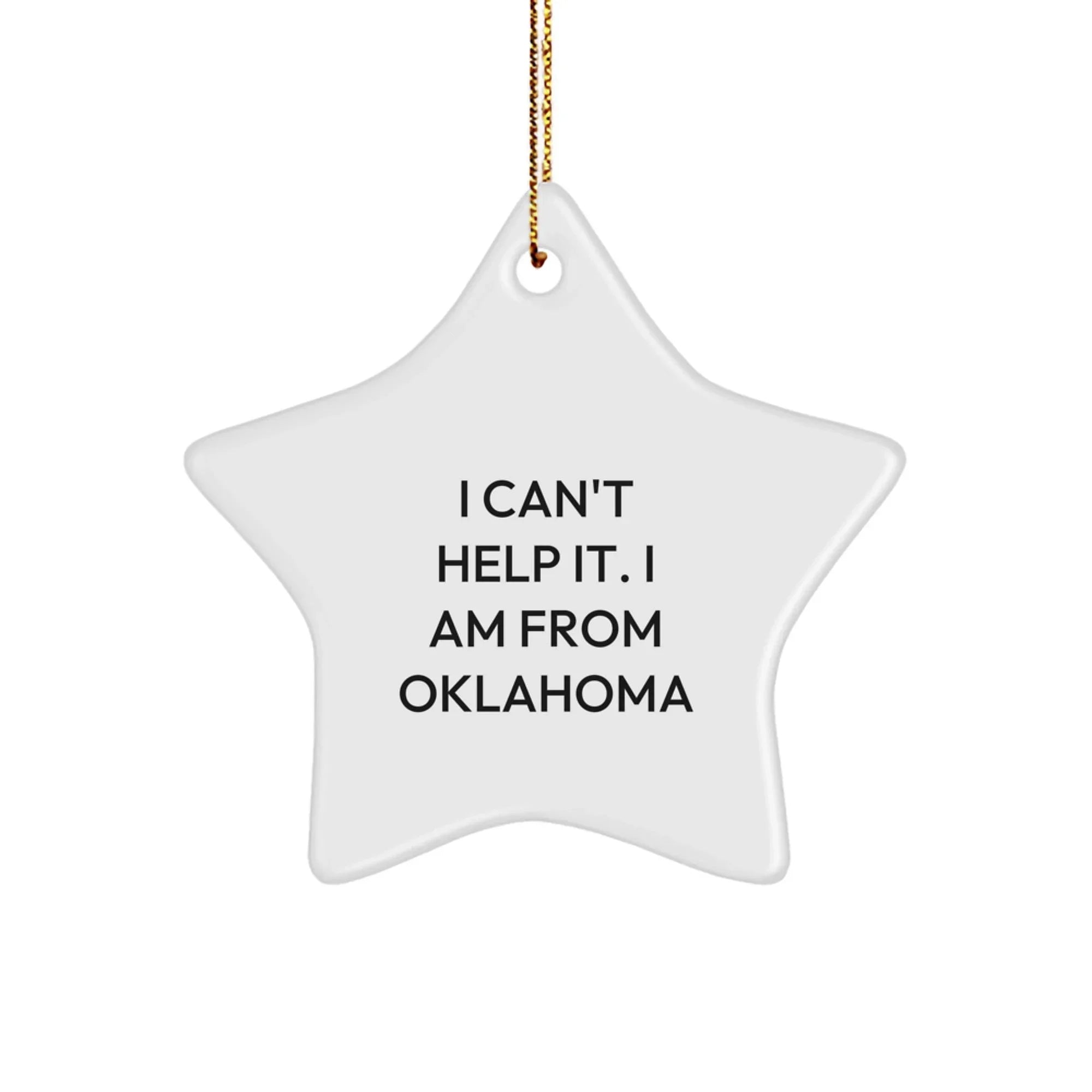 Oklahoma Proud Star Ornament Gifts from Friends and Family - Funny Quote