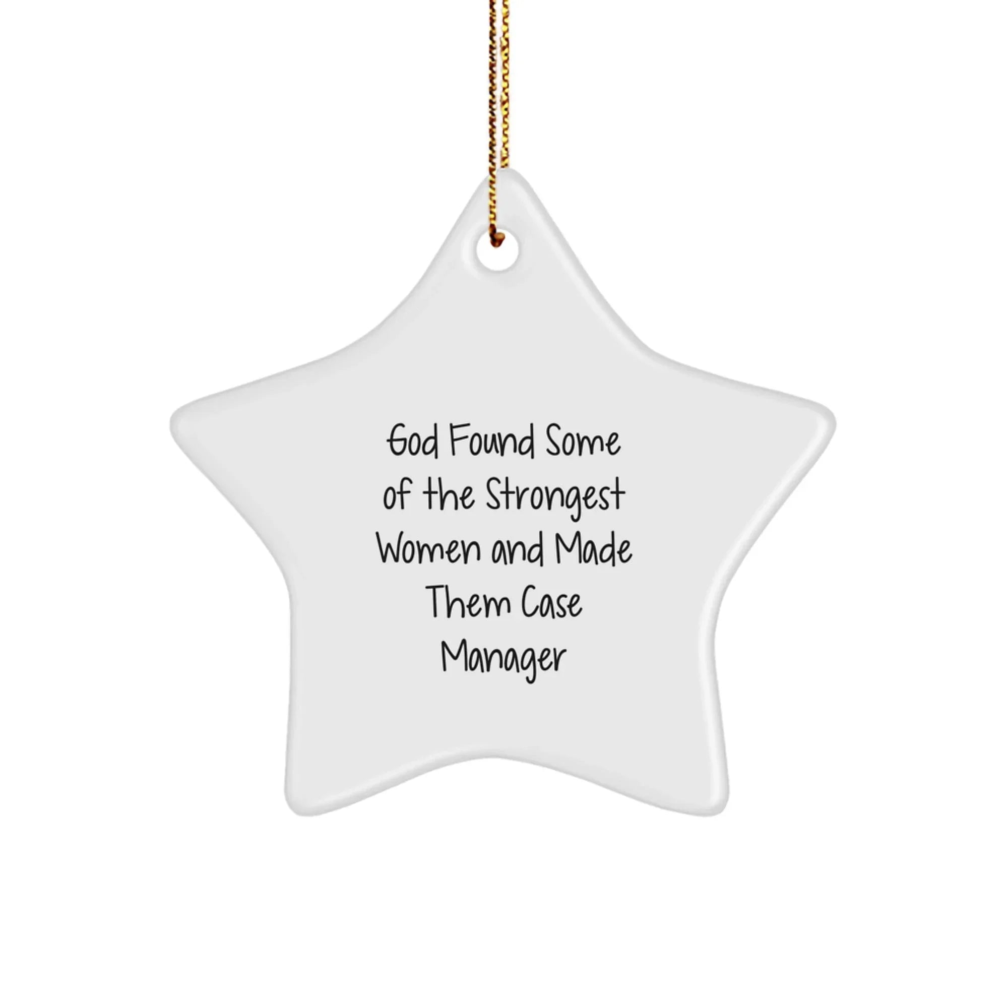 Funny Case Manager Gifts from Men - God Found Some Of The Strongest Women And Made Them Case Manager Star Ornament for Christmas Unique Gifts