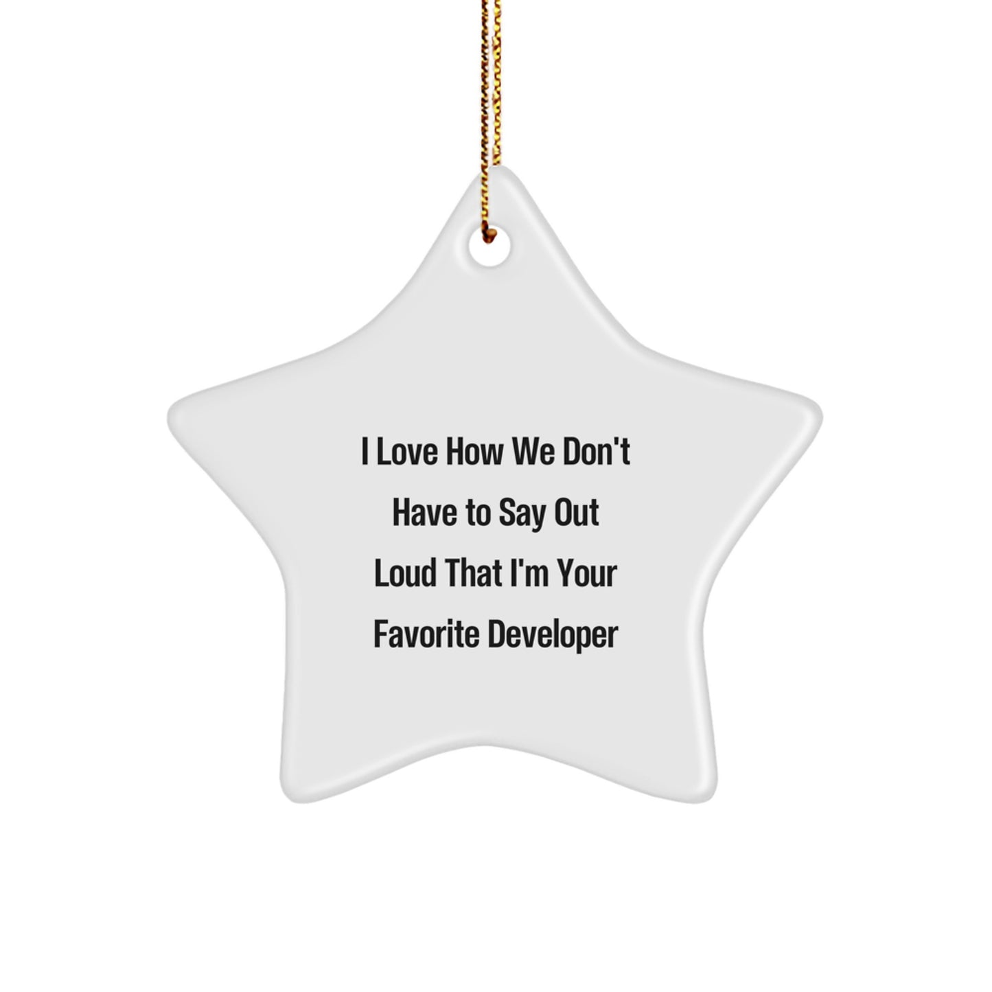 Funny Developer Gift for Friends, 'I Love How We Don't Have To Say Out Loud That I'm Your Favorite Developer' Christmas Unique Gifts from Family - Image 1