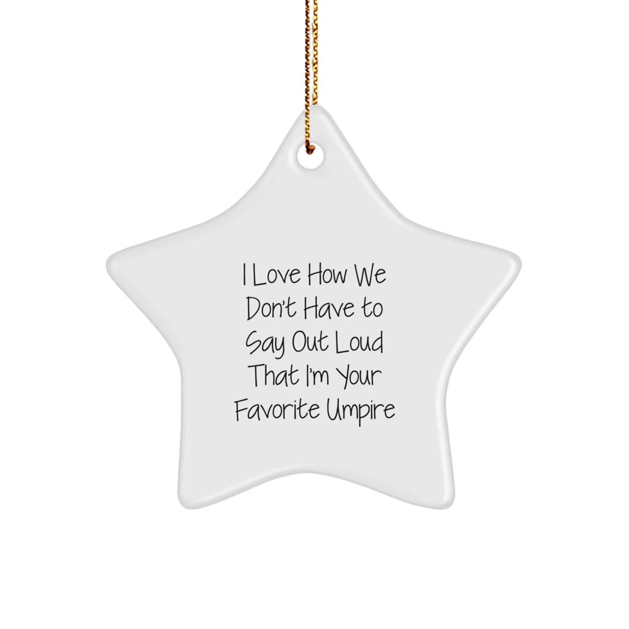 Funny Umpire Gifts from Friends - Star Ornament for Christmas Unique Presents for Umpire Enthusiasts - Umpire Favorite Quotes Star Decoration