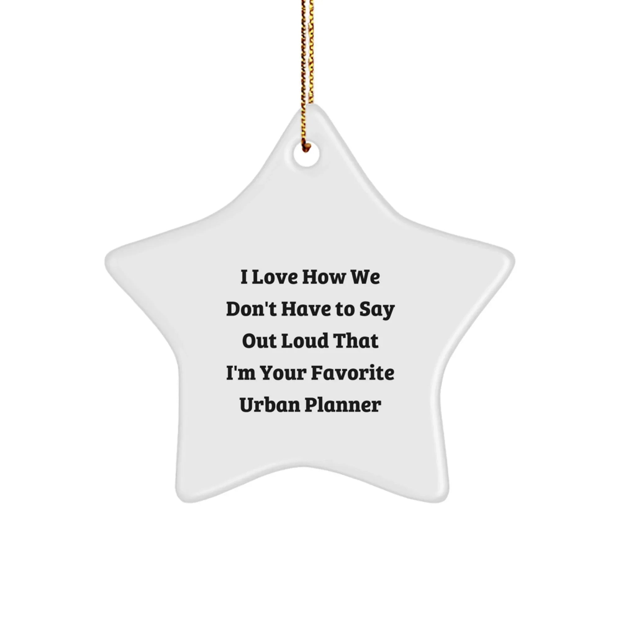 Urban Planner Gifts from Friends - Funny Quote Star Ornament, Christmas Unique Gifts for Urban Planner, Star Shaped Ornament for Home Decor