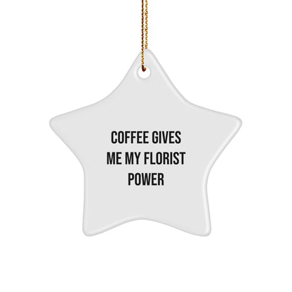 Florist Gifts from Men, Funny Coffee Gives Me My Florist Power White Star Ornament for Florist, Christmas Unique Gifts - Image 1