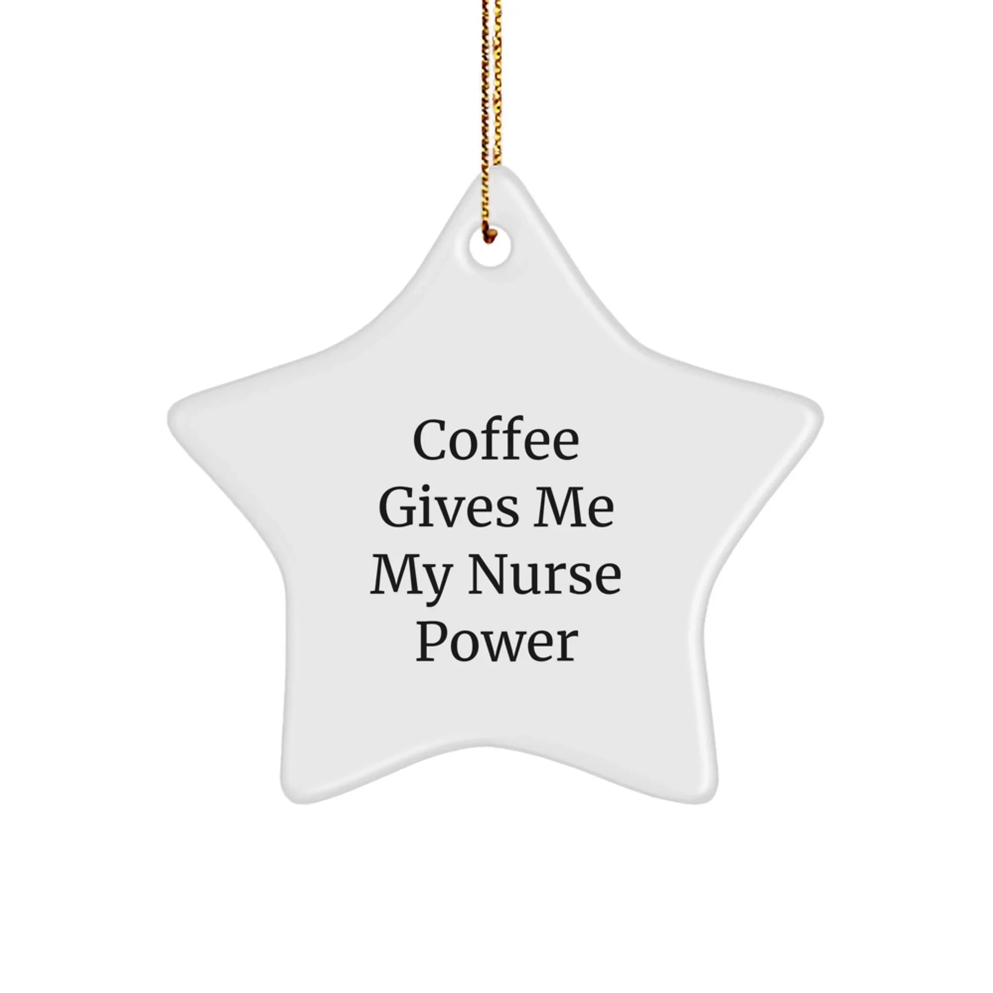 Funny Nurse Gifts Star Ornament - Coffee Gives Me My Nurse Power Christmas Decoration for Nurse Friends Family