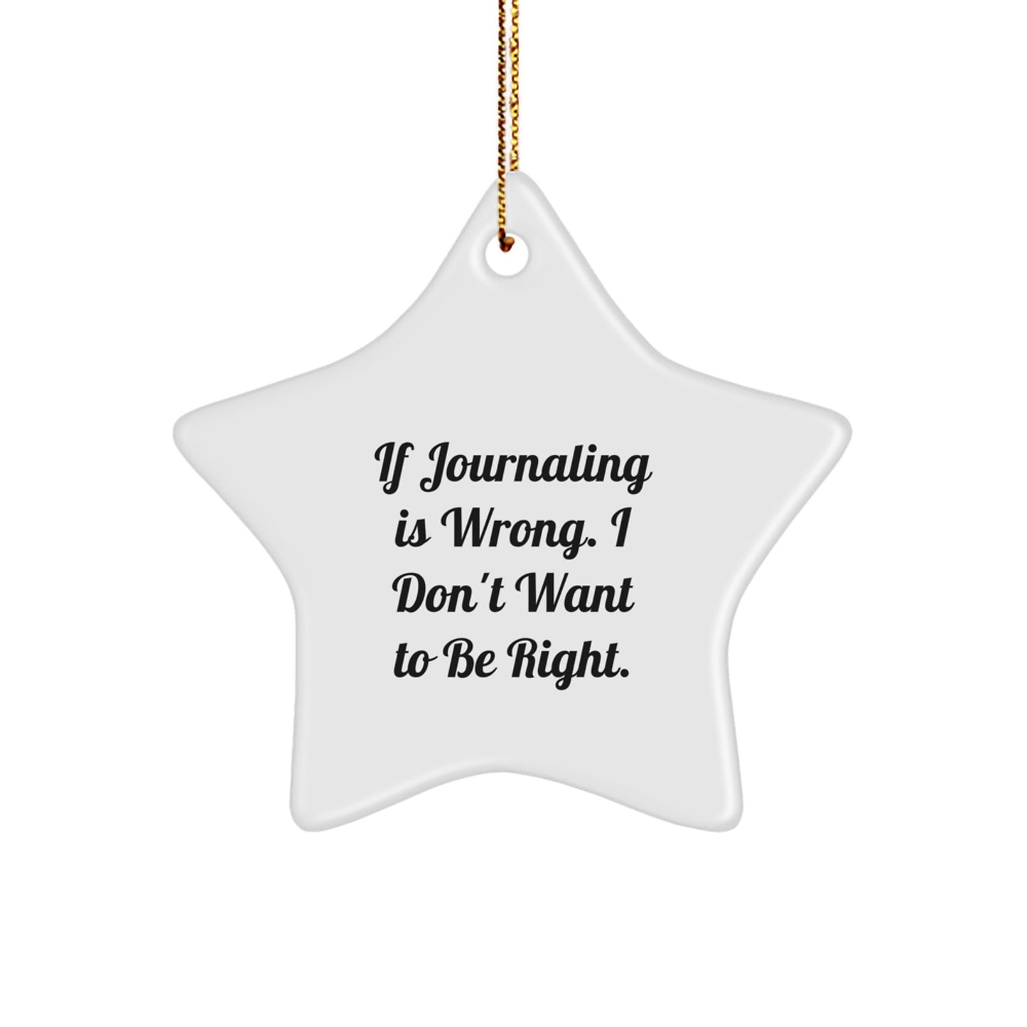 Funny Journaling Star Ornament Gifts from Friends for Journaling Enthusiasts on Christmas, If Journaling Is Wrong I Don't Want To Be Right, Gifts for Journaling Lovers - Image 1