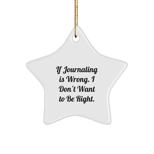 Funny Journaling Star Ornament Gifts from Friends for Journaling Enthusiasts on Christmas, If Journaling Is Wrong I Don't Want To Be Right, Gifts for Journaling Lovers - Image 1