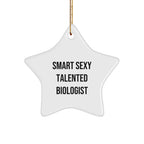 Smart Sexy Talented Biologist Star Ornament, Gifts from Friends to Biologists, Unique Christmas Unique Gifts