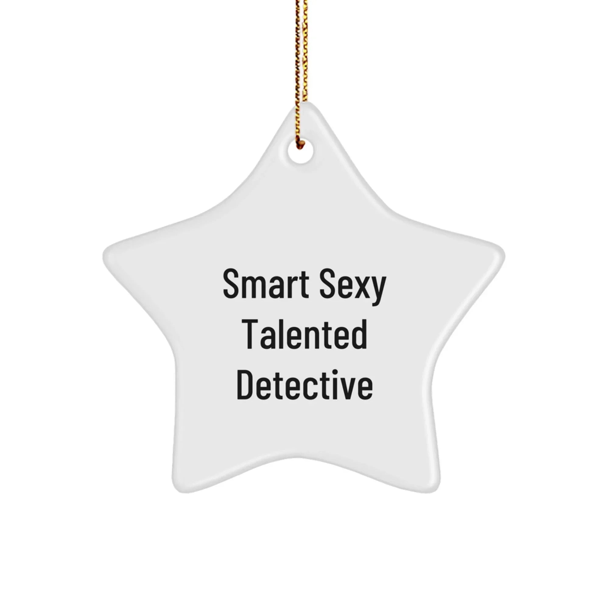 Funny Detective Gifts from Friends, Gifts for Detective, Smart Sexy Talented Detective Star Ornament, Christmas Unique Gift Ideas