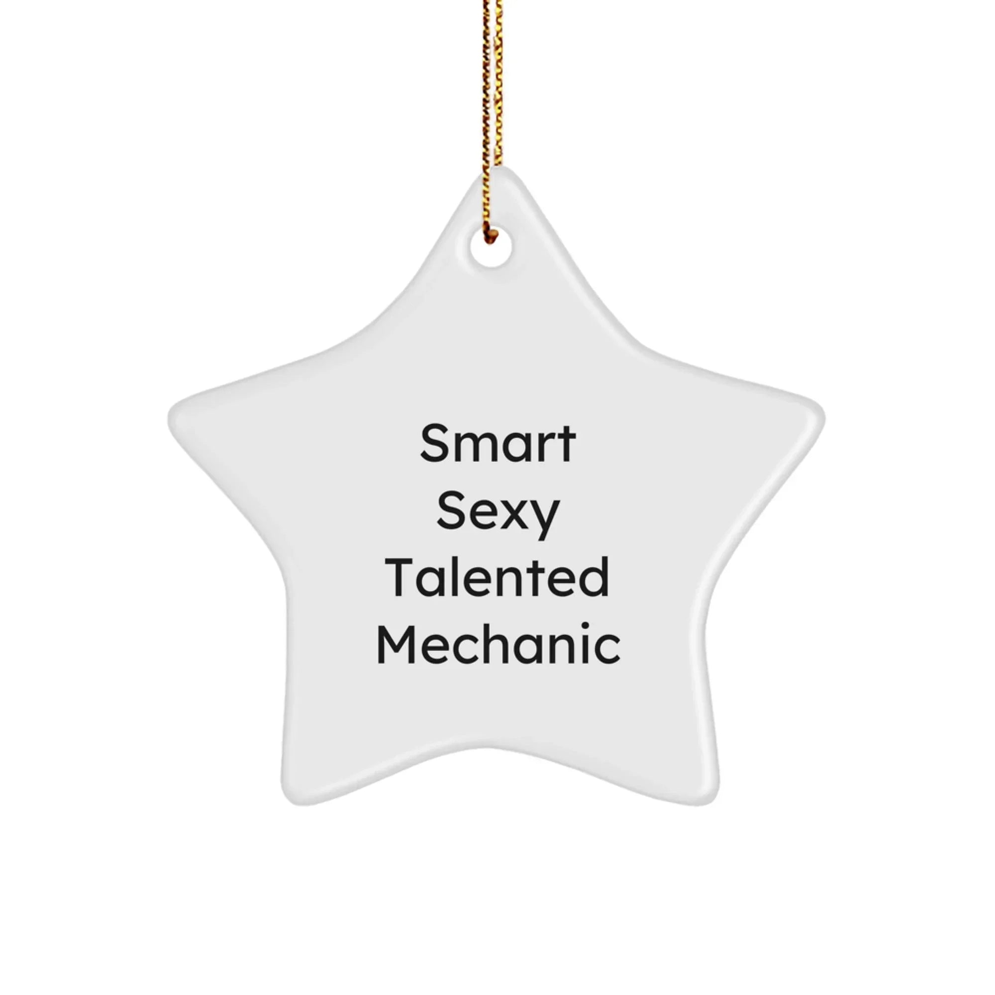 Funny Mechanic Quotes Star Ornament Gifts for Men from Friends, 'Smart Sexy Talented Mechanic' Christmas Unique Gifts