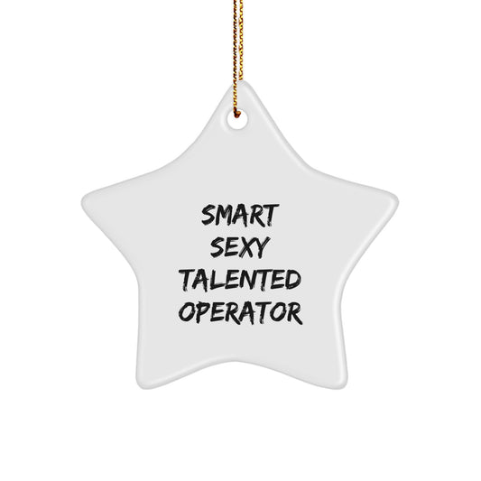 Funny Operator Christmas Unique Gifts from Friends, 'Smart Sexy Talented Operator' Star Ornament for Operator - Image 1