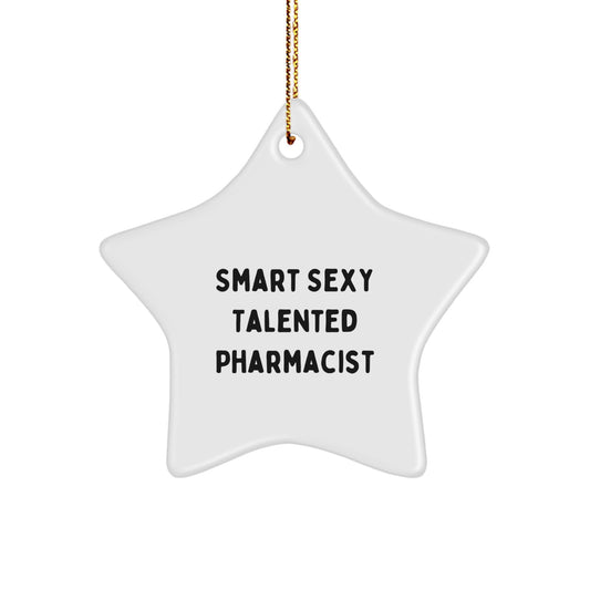 Smart Sexy Talented Pharmacist Star Ornament, 'You're the Star' Quote, Gifts from Family to Pharmacist, Unique Christmas Unique Gifts for Pharmacist - Image 1