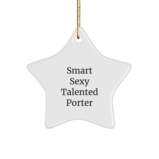 Funny Quote Star Ornament, Gifts from Friends for Smart Sexy Talented Porter, White Star Shaped, Christmas Unique Gifts - Image 1