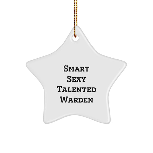 Smart Sexy Talented Warden Star Ornament, Funny Christmas Unique Gift from Friends, for Warden Men or Women, Unique White Star Shaped MDF with High-Gloss Plastic Finish - Image 1