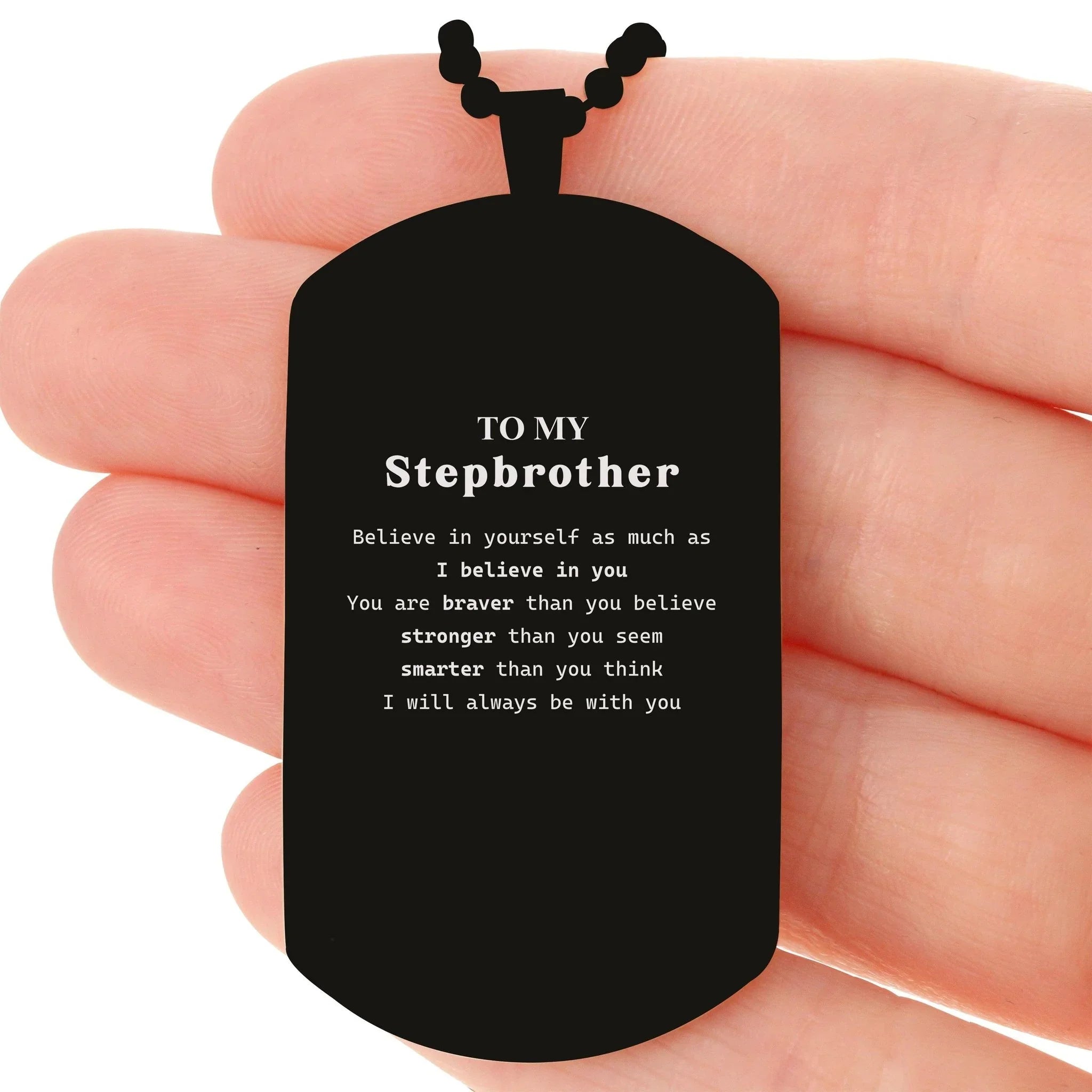 Stepbrother Black Dog Tag Engraved Necklace - You are braver than you believe, stronger than you seem, Inspirational Birthday, Christmas Graduation Gifts