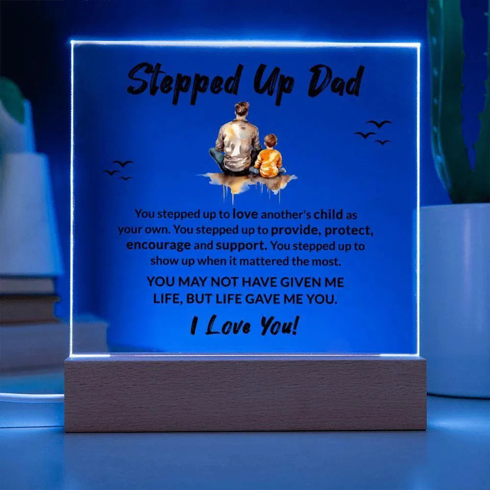Stepped Up Dad Life Gave Me You Acrylic Plaque with LED Wooden Base