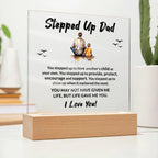 Stepped Up Dad Life Gave Me You Acrylic Plaque with LED Wooden Base