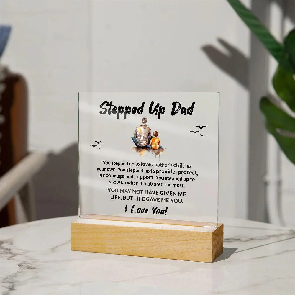 Stepped Up Dad Life Gave Me You Acrylic Plaque with LED Wooden Base