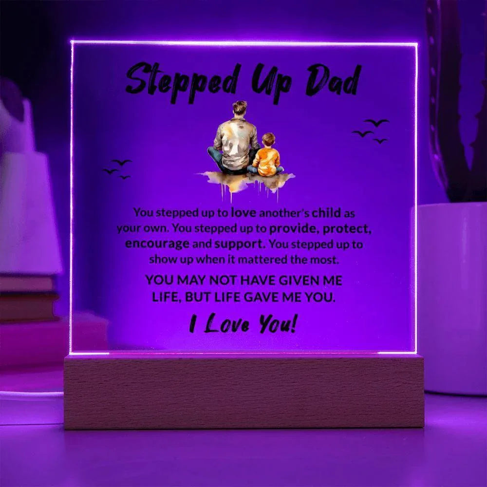 Stepped Up Dad Life Gave Me You Acrylic Plaque with LED Wooden Base