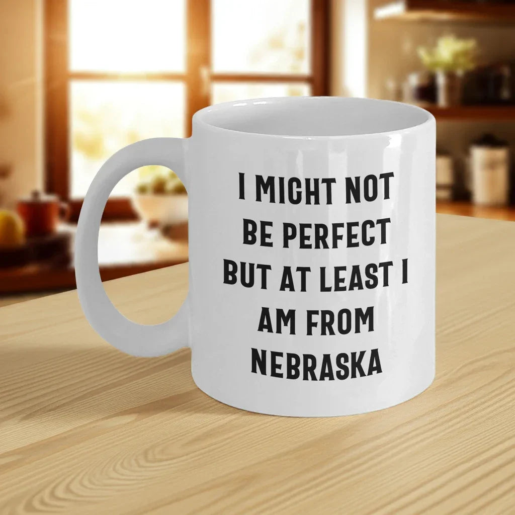 Funny Nebraska Quotes White Coffee Mug Gifts from Men to Nebraska Women for Mother's Day Unique Gifts