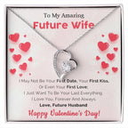 To My Amazing Future Wife I Want To Be Your Last Everything Forever Love Pendant Necklace