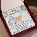 To My Amazing Mom You are my Best Friend, Role Model, and Confidante Interlocking Hearts Necklace