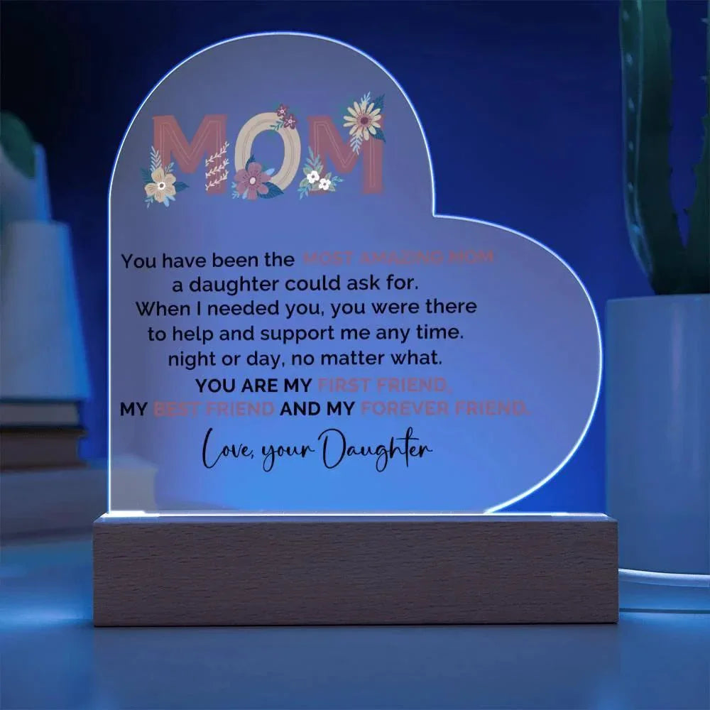 To My Amazing Mom You are My First Friend, Best Friend and My Forever Friend Personalized Acrylic Heart Plaque