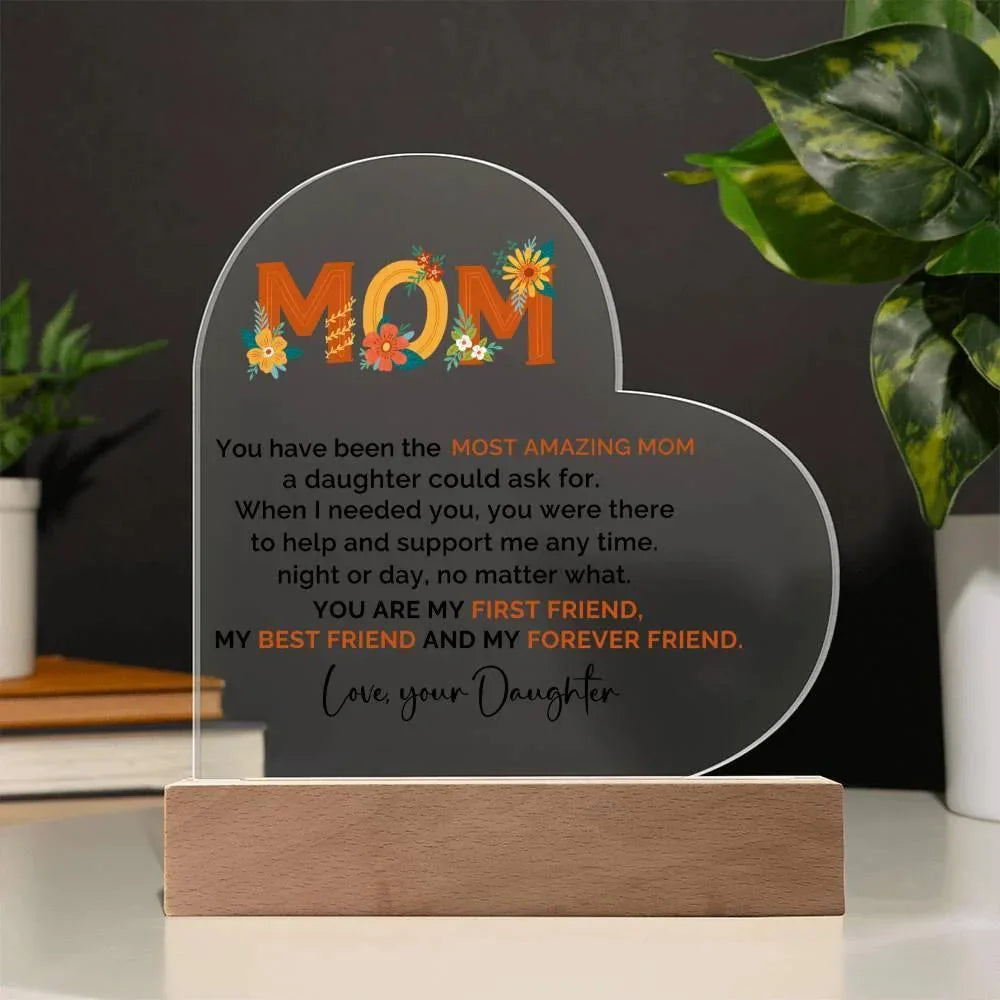 To My Amazing Mom You are My First Friend, Best Friend and My Forever Friend Personalized Acrylic Heart Plaque