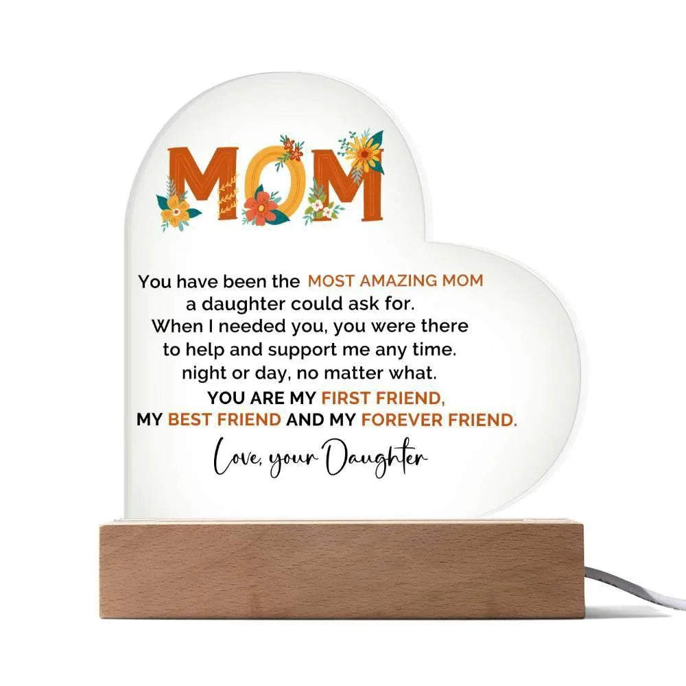 To My Amazing Mom You are My First Friend, Best Friend and My Forever Friend Personalized Acrylic Heart Plaque