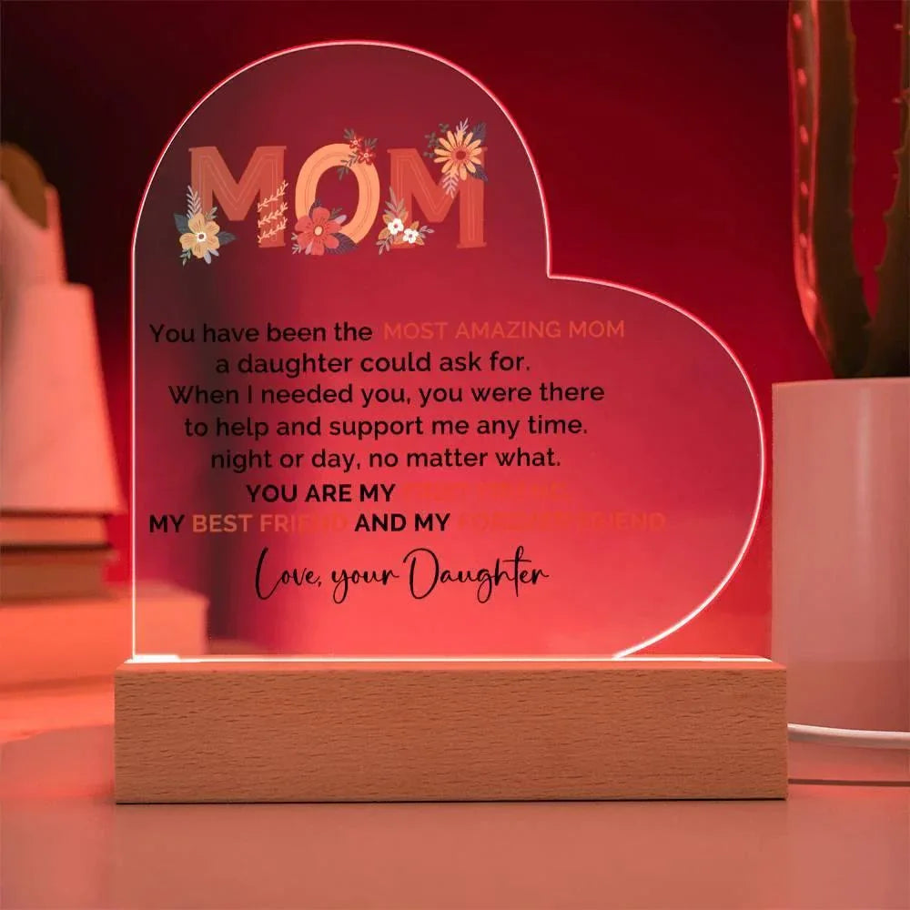 To My Amazing Mom You are My First Friend, Best Friend and My Forever Friend Personalized Acrylic Heart Plaque