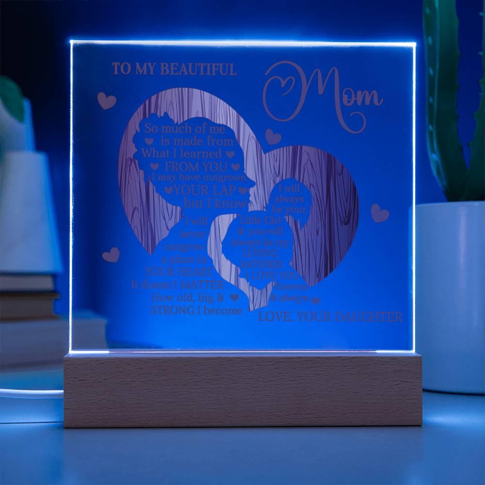 To My Beautiful Mom I May Have Outgrown Your Lap But I Will Never Outgrow A Place In Your Heart Personalized Acrylic Plaque - Mallard Moon Gift Shop