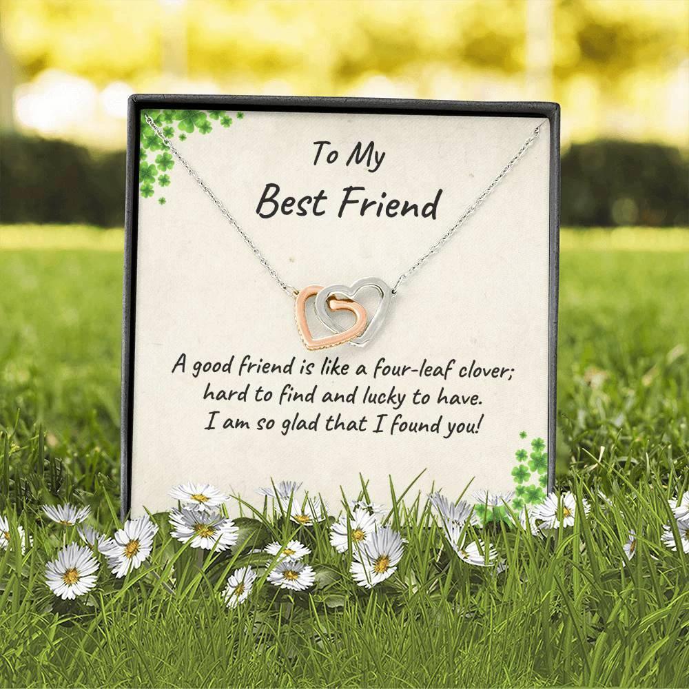 To My Best Friend - A Good Friend is Like a Four-leaf Clover, Hard to Find and Lucky to Have Personalized Hearts Pendant Necklace
