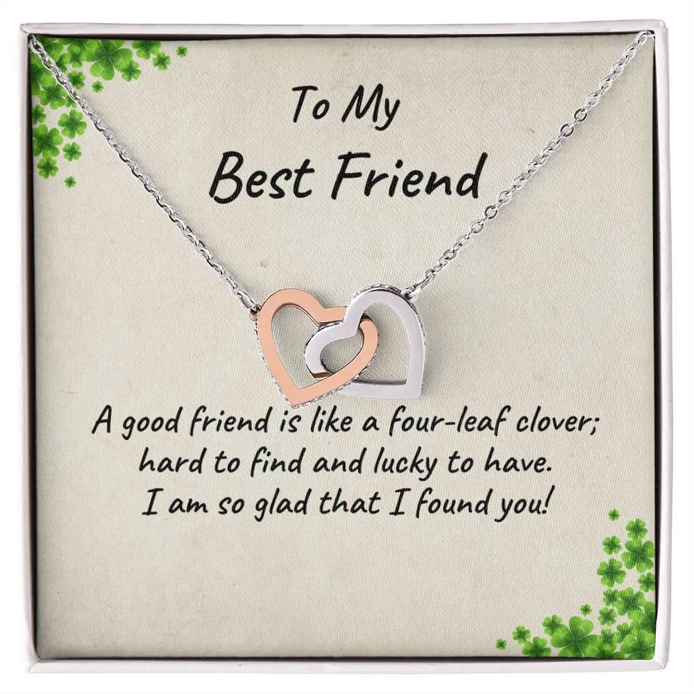 To My Best Friend - A Good Friend is Like a Four-leaf Clover, Hard to Find and Lucky to Have Personalized Hearts Pendant Necklace