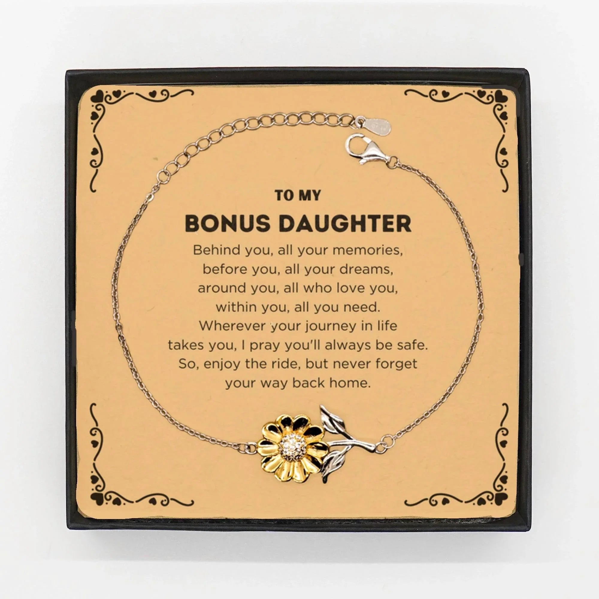 To My Bonus Daughter Gifts, Inspirational Bonus Daughter Sunflower Bracelet, Sentimental Birthday Christmas Unique Gifts For Bonus Daughter Behind you, all your memories, before you, all your dreams, around you, all who love you, within you, all you need