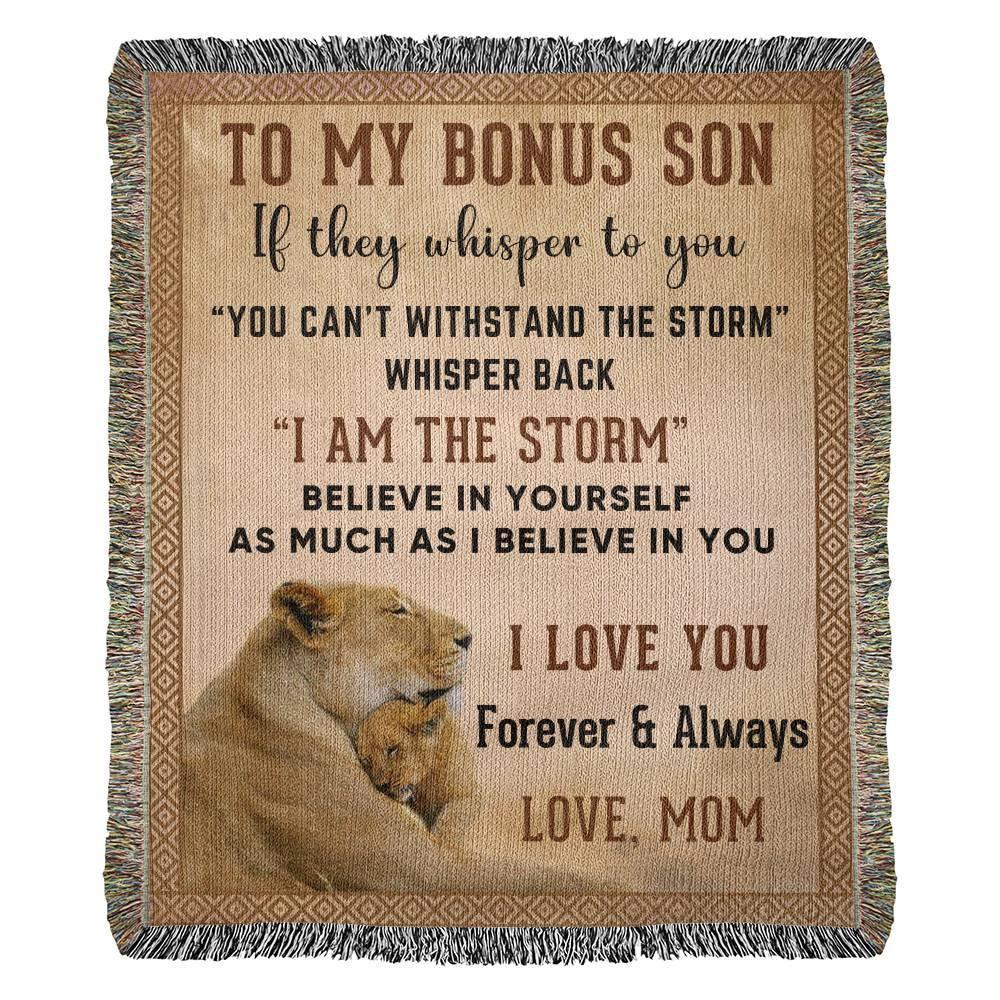 To My Bonus Son, Whisper Back, I am the Storm Heirloom Keepsake Woven Blanket