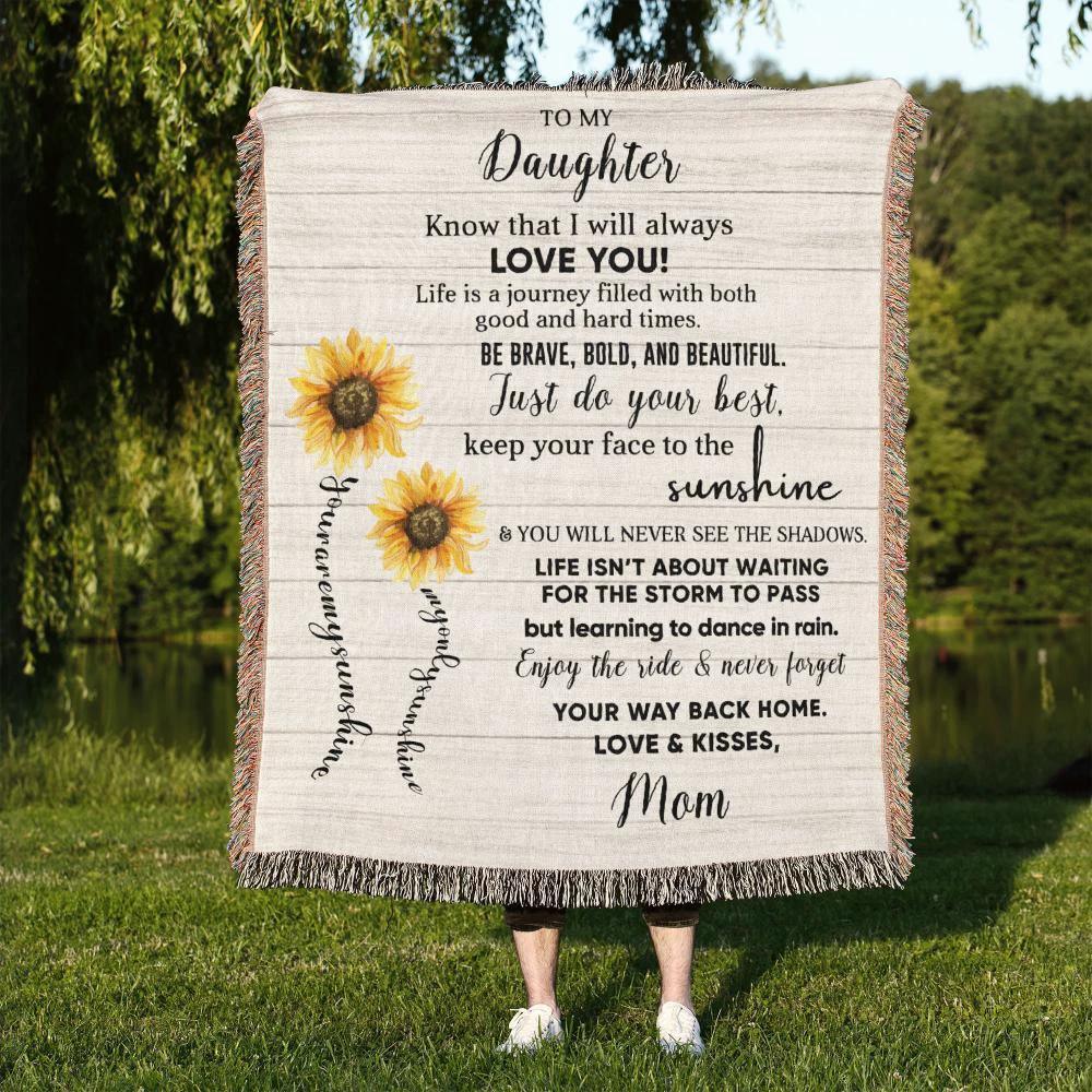 To My Daughter Be Brave, Bold and Beautiful - Life is Learning to Dance in the Rain Inspirational Heirloom Woven Blanket