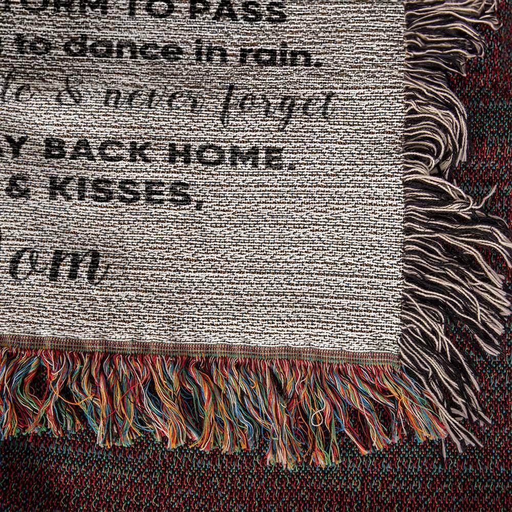 To My Daughter Be Brave, Bold and Beautiful - Life is Learning to Dance in the Rain Inspirational Heirloom Woven Blanket